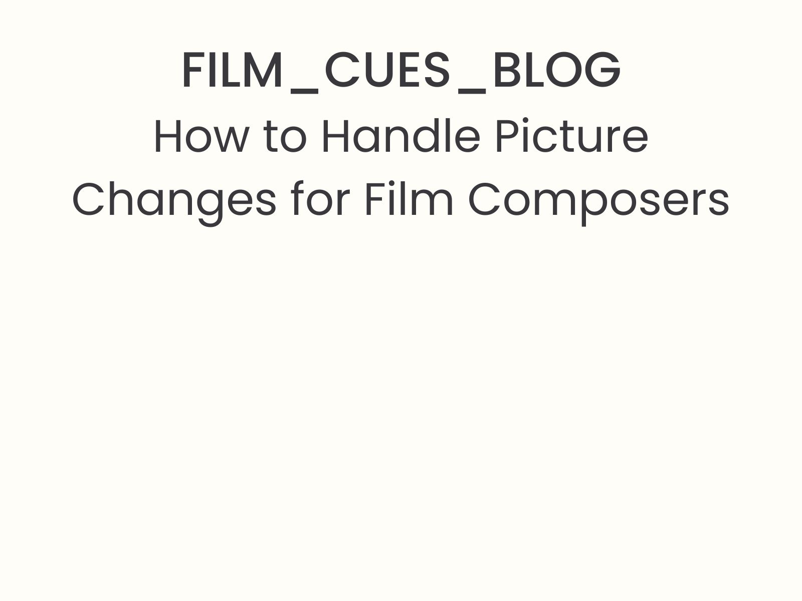 How to Handle Picture Changes for Film Composers